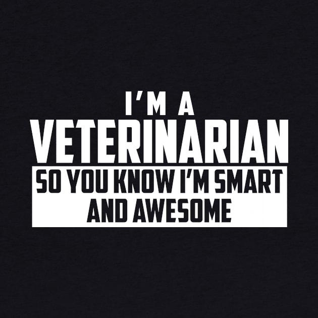 Smart and Awesome Veterinarian by helloshirts